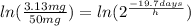 ln(\frac{3.13mg}{50mg})=ln(2^{\frac{-19.7days}{h}})