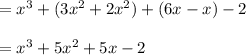 =x^3+(3x^2+2x^2)+(6x-x)-2\\\\=x^3+5x^2+5x-2