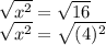 \sqrt{x^2}=\sqrt{16}\\\sqrt{x^2}=\sqrt{(4)^2}\\