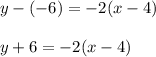 y-(-6)=-2(x-4)\\\\y+6=-2(x-4)
