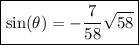 \boxed{\sin(\theta)=-\frac{7}{58}\sqrt{58}}