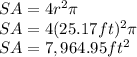 SA=4r^{2}\pi\\SA=4(25.17ft)^{2} \pi\\SA=7,964.95ft^{2}