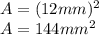A = (12mm) ^ 2\\A = 144mm ^ 2