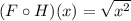 (F\circ H)(x)=\sqrt{x^2}