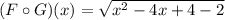 (F\circ G)(x)=\sqrt{x^2-4x+4-2}