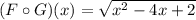 (F\circ G)(x)=\sqrt{x^2-4x+2}