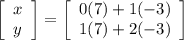 \left[\begin{array}{c}x&y\end{array}\right] =\left[\begin{array}{c}0(7)+1(-3)&1(7)+2(-3)\end{array}\right]