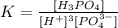 K=\frac{[H_3PO_4]}{[H^+]^3[PO_4^{3-}]}