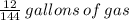 \frac{12}{144}  \: gallons \: of \: gas