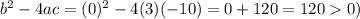 b^2-4ac=(0)^2-4(3)(-10)=0+120=1200)