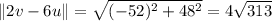\|2v-6u\|=\sqrt{(-52)^2+48^2}=4\sqrt{313}