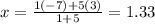 x = \frac{1(-7) + 5(3)}{1 + 5} = 1.33