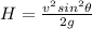 H = \frac{v^2sin^2\theta}{2g}