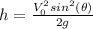 h = \frac{V_0^2sin^2(\theta)}{2g}