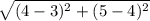 \sqrt{(4-3)^2+(5-4)^2}