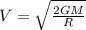 V=\sqrt{\frac{2GM}{R}}