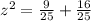 z^2 = \frac{9}{25} + \frac{16}{25}