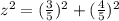 z^2=(\frac{3}{5} )^2+(\frac{4}{5} )^2