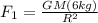 F_1 = \frac{GM(6kg)}{R^2}