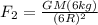 F_2 = \frac{GM(6kg)}{(6R)^2}