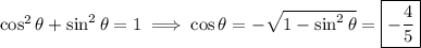 \cos^2\theta+\sin^2\theta=1\implies\cos\theta=-\sqrt{1-\sin^2\theta}=\boxed{-\dfrac45}