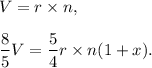 V=r\times n,\\\\\dfrac{8}{5}V=\dfrac{5}{4}r\times n(1+x).