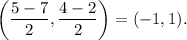 \left(\dfrac{5-7}{2},\dfrac{4-2}{2}\right)=(-1,1).