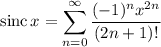 \mathrm{sinc}\,x=\displaystyle\sum_{n=0}^\infty\frac{(-1)^nx^{2n}}{(2n+1)!}