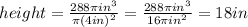 height=\frac{288\pi in^{3}}{\pi (4in)^{2} }=\frac{288\pi in^{3}}{16\pi in^{2} }=18in