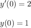 y'(0)=2\\ \\y(0)=1