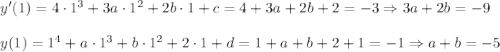 y'(1)=4\cdot 1^3+3a\cdot 1^2+2b\cdot 1+c=4+3a+2b+2=-3\Rightarrow 3a+2b=-9\\ \\y(1)=1^4+a\cdot 1^3+b\cdot 1^2+2\cdot 1+d=1+a+b+2+1=-1\Rightarrow a+b=-5