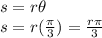 s=r\theta\\s=r(\frac{\pi}{3})=\frac{r\pi}{3}