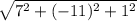 \sqrt{7^2+(-11)^2+1^2}
