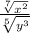 \frac{\sqrt[7]{x^{2}}}{\sqrt[5]{y^{3}}}
