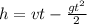 h=vt-\frac{gt^2}{2}
