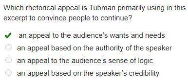 Which rhetorical appeal is tubman primarily using in this excerpt to convince people to continue?