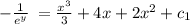 -\frac{1}{e^{y}}\:=\frac{x^{3}}{3}+4x+2x^{2}+c_1