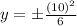 y=\pm \frac{(10)^2}{6}