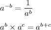 a^{-b}=\dfrac{1}{a^b}\\\\a^b\times a^c=a^{b+c}