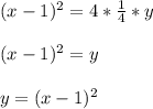 (x-1)^2=4*\frac{1}{4} *y\\ \\ (x-1)^2=y\\ \\ y=(x-1)^2