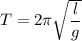 T=2\pi\sqrt{\dfrac{l}{g}}