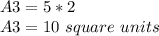 A3 = 5 * 2\\A3 = 10\ square\ units