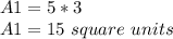 A1 = 5 * 3\\A1 = 15\ square\ units