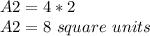 A2 = 4 * 2\\A2 = 8\ square\ units