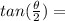 tan(\frac{\theta }{2})=