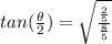 tan(\frac{\theta }{2})=\sqrt{\frac{\frac{2}{5} }{\frac{8}{5} } }