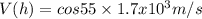 V(h)=cos 55\times1.7x10^3m/s