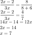\dfrac{2x-2}{3x}=\dfrac{8}{8+6}\\\dfrac{2x-2}{3x}=\dfrac{4}{7}\\14x-14=12x\\2x=14\\x=7