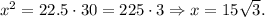 x^2=22.5\cdot 30=225\cdot 3\Rightarrow x=15\sqrt{3}.
