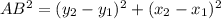 AB^{2}=(y_{2}-y_{1})^{2}+(x_{2}-x_{1})^{2}